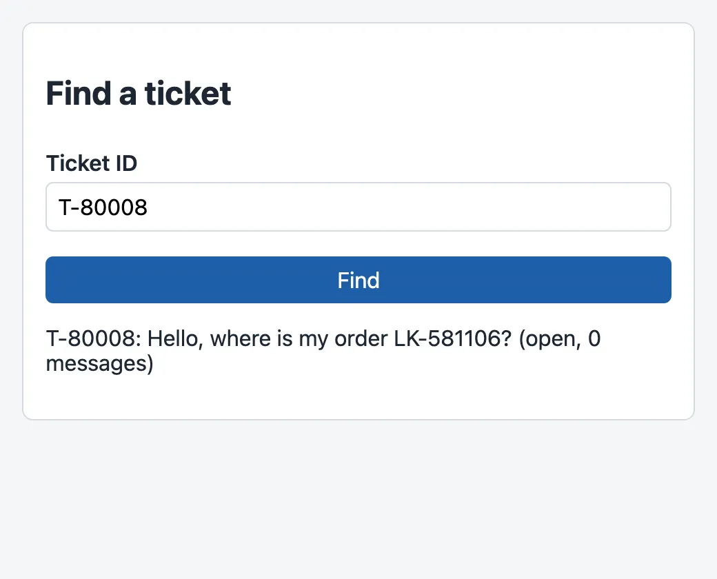 The Find a ticket page: the field Ticket ID with T-80008, the Find button, and under it the answer T-80008: Hello, where is my order LK-581106? (open, 0 messages).