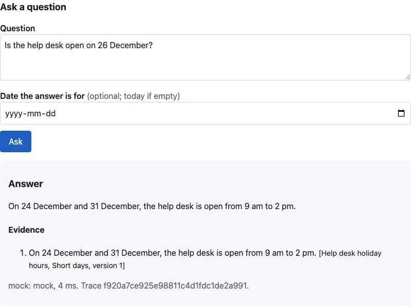 The Ask a question form with the question Is the help desk open on 26 December? Below, the answer box: On 24 December and 31 December, the help desk is open from 9 am to 2 pm. Under Evidence, one claim with the citation Help desk holiday hours, Short days, version 1. The last line: mock: mock, 4 ms, and a trace ID.
