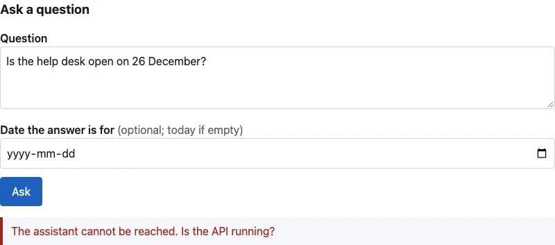 The Ask a question form with a question, and under the Ask button a red box: The assistant cannot be reached. Is the API running?