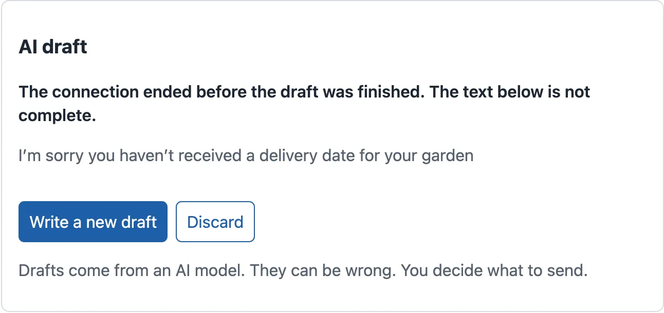 The panel after an interrupted stream. Bold text: The connection ended before the draft was finished. The text below is not complete. The grey partial text: I’m sorry you haven’t received a delivery date for your garden. Buttons: Write a new draft and Discard.