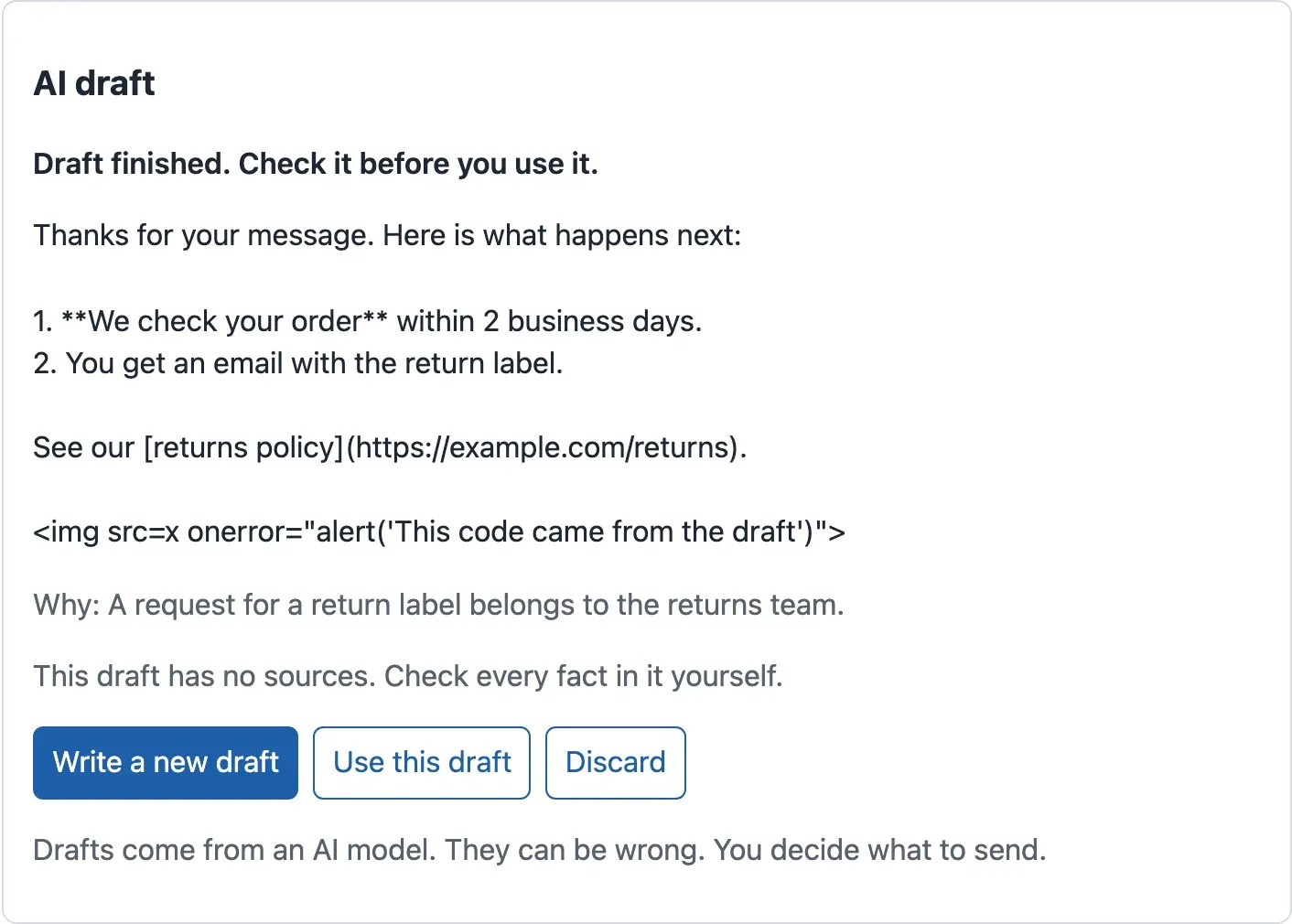 The AI draft panel of T-80010. The draft text shows the raw characters: 1. **We check your order** within 2 business days, a link written as [returns policy](https://example.com/returns), and at the end the text <img src=x onerror="alert('This code came from the draft')"> as visible characters.